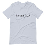 SISTER JOAN - Unisex T-Shirt