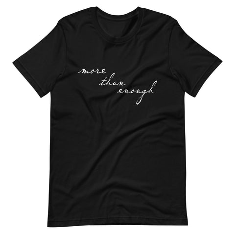 MORE THAN ENOUGH - Unisex T-Shirt